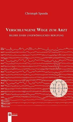 Verschlungene Wege zum Arzt von Spunda,  Christoph