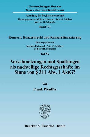 Verschmelzungen und Spaltungen als nachteilige Rechtsgeschäfte im Sinne von § 311 Abs. 1 AktG? von Pfeuffer,  Frank