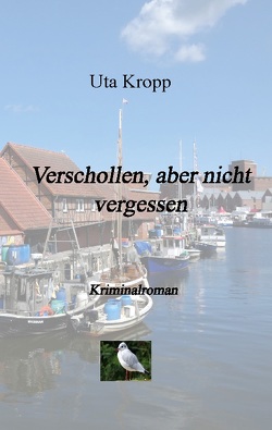 Verschollen, aber nicht vergessen von Kropp,  Uta