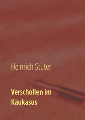 Verschollen im Kaukasus von Stüter,  Heinrich