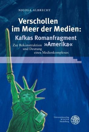 Verschollen im Meer der Medien: Kafkas Romanfragment ‚Amerika‘ von Albrecht,  Nicola