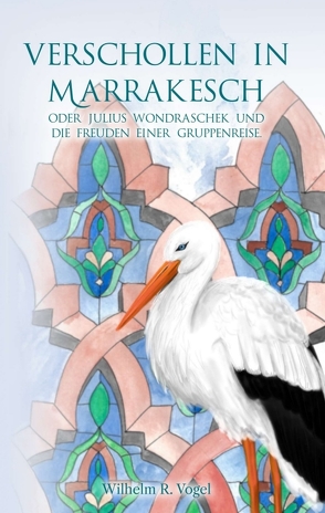 Verschollen in Marrakesch von Vogel,  Wilhelm R.