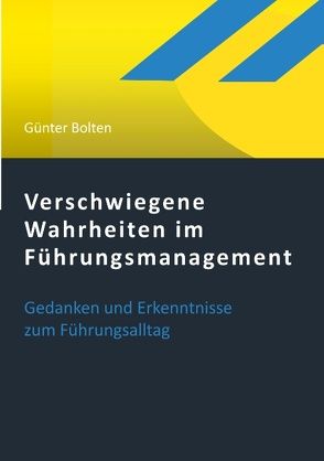 Verschwiegene Wahrheiten im Führungsmanagement von Bolten,  Günter