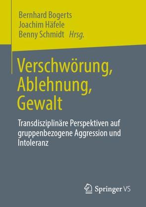 Verschwörung, Ablehnung, Gewalt von Bogerts,  Bernhard, Häfele,  Joachim, Schmidt,  Benny