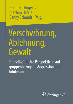 Verschwörung, Ablehnung, Gewalt von Bogerts,  Bernhard, Häfele,  Joachim, Schmidt,  Benny