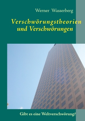 Verschwörungstheorien und Verschwörungen von Wasserberg,  Werner