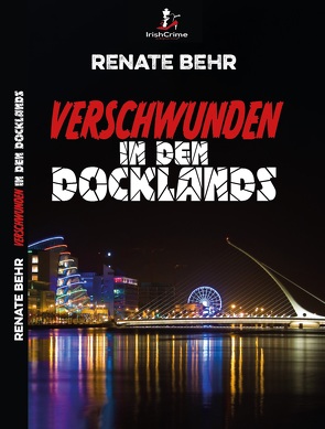 Verschwunden in den Docklands von Behr,  Renate