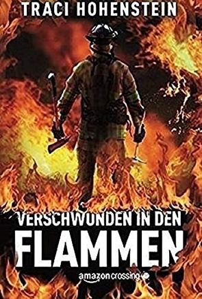 Verschwunden in den Flammen von Hohenstein,  Traci, Knobloch,  Julia