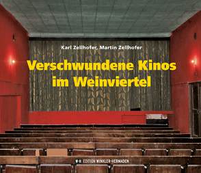 Verschwundene Kinos im Weinviertel von Zellhofer,  Karl, Zellhofer,  Martin