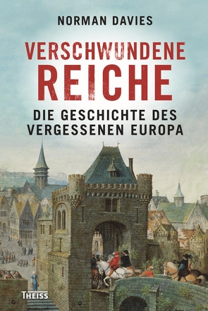 Verschwundene Reiche von Davies,  Norman, Dierlamm,  Helmut, Freundl,  Hans, Grasmück,  Oliver, Juraschitz,  Norbert, Schuler,  Karin