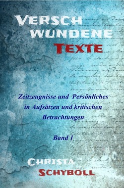 Verschwundene Texte / Verschwundene Texte – Band 1 von Schyboll,  Christa