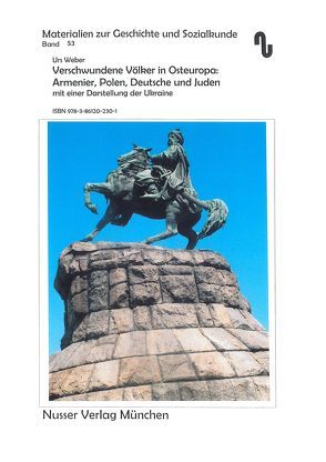 Verschwundene Völker in Osteuropa: Armenier, Polen, Deutsche und Juden mit einer Darstellung der heutigen Ukraine von Festner,  Sibylle, Weber,  Urs