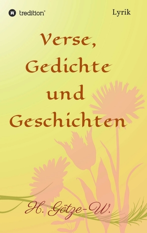 Verse, Gedichte und Geschichten von Götze-W.,  H.