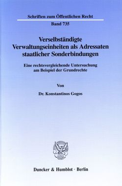 Verselbständigte Verwaltungseinheiten als Adressaten staatlicher Sonderbindungen. von Gogos,  Konstantinos