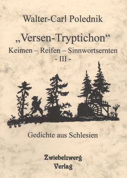 „Versen-Tryptichon“ – Keimen – Reifen – Sinnwortsernten – III von Laufenburg,  Heike, Polednik,  Walter C