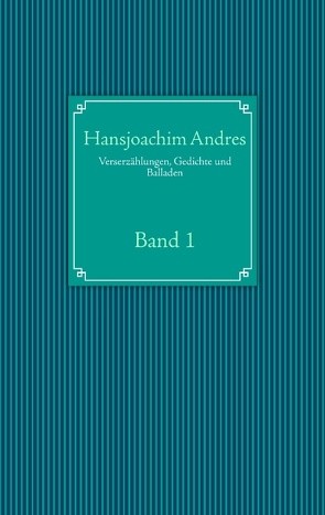 Verserzählungen, Gedichte und Balladen von Andres,  Hansjoachim