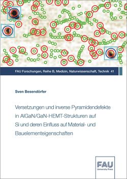 Versetzungen und inverse Pyramidendefekte in AlGaN/GaN-HEMT-Strukturen auf Si und deren Einfluss auf Material- und Bauelementeigenschaften von Besendörfer,  Sven