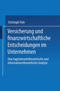 Versicherung und finanzwirtschaftliche Entscheidungen im Unternehmen von Trah,  Christoph