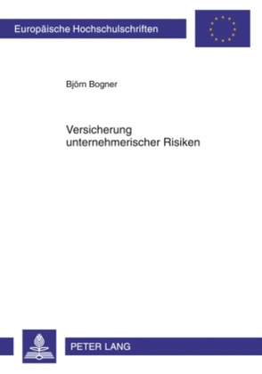 Versicherung unternehmerischer Risiken von Bogner,  Björn