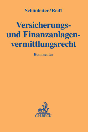 Versicherungs- und Finanzanlagenvermittlungsrecht von Glückert,  Kirsten, Reiff,  Peter, Schönleiter,  Ulrich, Stenger,  Anja