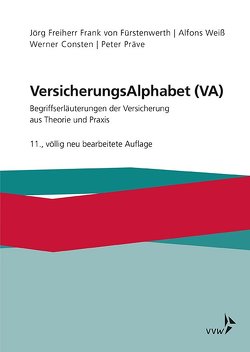 VersicherungsAlphabet (VA) von Consten,  Werner, Freiherr Frank von Fürstenwerth,  Jörg, Präve,  Peter, Weiss,  Alfons