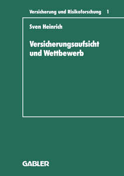 Versicherungsaufsicht und Wettbewerb von Heinrich,  Sven