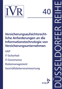 Versicherungsaufsichtsrechtliche Anforderungen an die Informationstechnologie von Versicherungsunternehmen von Looschelders,  Dirk, Michael,  Lothar