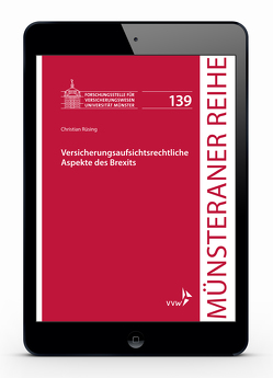 Versicherungsaufsichtsrechtliche Aspekte des Brexits von Dörner,  Heinrich, Ehlers,  Dirk, Pohlmann,  Petra, Rüsing,  Christian, Schulze Schwienhorst,  Martin, Steinmeyer,  Heinz-Dietrich