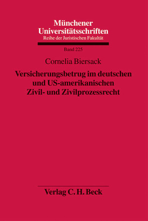 Versicherungsbetrug im deutschen und US-amerikanischen Zivil- und Zivilprozessrecht von Biersack,  Cornelia