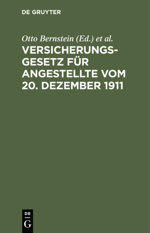 Versicherungsgesetz für Angestellte vom 20. Dezember 1911 von Bernstein,  Otto, Kupferberg,  Josef