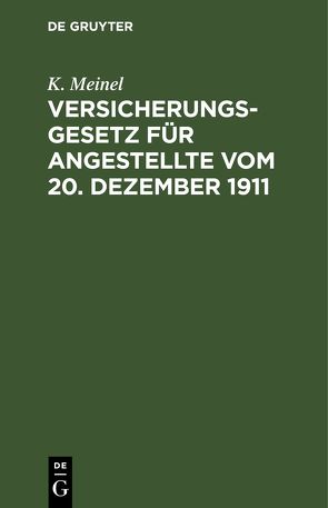 Versicherungsgesetz für Angestellte vom 20. Dezember 1911 von Meinel,  K.