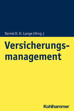 Versicherungsmanagement von Albrecht,  Peter, Facklamm,  Thomas, Frank,  Tobias, Graumann,  Kim Vanessa, Hawlitzky,  Jürgen, Huschens,  Jürgen, Kaminski,  Sascha, Kellers,  Kai André, Lange,  Daniel D. H., Münk,  Dieter, Neusius,  Thomas, Stange,  Arndt A.