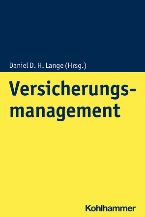 Versicherungsmanagement von Albrecht,  Peter, Facklamm,  Thomas, Frank,  Tobias, Graumann,  Kim Vanessa, Hawlitzky,  Jürgen, Huschens,  Jürgen, Kaminski,  Sascha, Kellers,  Kai André, Lange,  Daniel D. H., Münk,  Dieter, Neusius,  Thomas, Stange,  Arndt A.