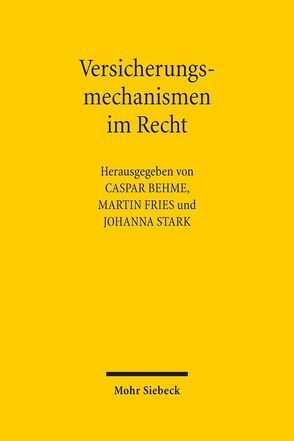 Versicherungsmechanismen im Recht von Behme,  Caspar, Fries,  Martin, Stark,  Johanna