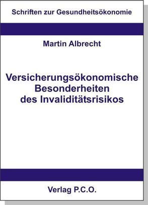 Versicherungsökonomische Besonderheiten des Invaliditätsrisikos von Albrecht,  Martin