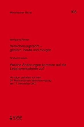 Versicherungsrecht – gestern, heute und morgen /Welche Änderungen kommen auf die Lebensversicherer zu? von Dörner,  Heinrich, Ehlers,  Dirk, Heinen,  Norbert, Römer,  Wolfgang