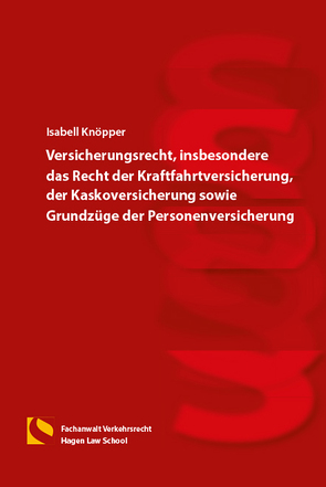 Versicherungsrecht, insbesondere das Recht der Kraftfahrtversicherung, der Kaskoversicherung sowie Grundzüge der Personenversicherungen von Knöpper,  Isabell