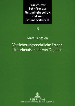 Versicherungsrechtliche Fragen der Lebendspende von Organen von Assion,  Marcus