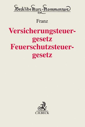 Versicherungsteuergesetz – Feuerschutzsteuergesetz von Boge,  Andreas, Drüen,  Klaus-Dieter, Franz,  Einiko B., Huke,  Birgit, Loose,  Matthias, Matthes,  Marko, Schmid,  Martin