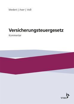 Versicherungsteuergesetz von Axer,  Jochen, Medert,  Heiko Klaus, Voß,  Birgit