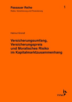 Versicherungsumfang, Versicherungspreis und Moralisches Risiko im Kapitalmarktzusammenhang von Gründl,  Helmut, Kromschröder,  Bernhard, Wilhelm,  Jochen