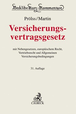 Versicherungsvertragsgesetz von Armbrüster,  Christian, Dörner,  Heinrich, Klimke,  Dominik, Knappmann,  Ulrich, Koller,  Ingo, Lücke,  Werner, Martin,  Anton, Piontek,  Sascha, Prölss,  Erich R., Prölss,  Jürgen, Reiff,  Peter, Rudy,  Mathis, Schneider,  Winfried-Thomas, Voit,  Wolfgang