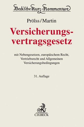 Versicherungsvertragsgesetz von Armbrüster,  Christian, Dörner,  Heinrich, Klimke,  Dominik, Knappmann,  Ulrich, Koller,  Ingo, Lücke,  Werner, Martin,  Anton, Piontek,  Sascha, Prölss,  Erich R., Prölss,  Jürgen, Reiff,  Peter, Rudy,  Mathis, Schneider,  Winfried-Thomas, Voit,  Wolfgang