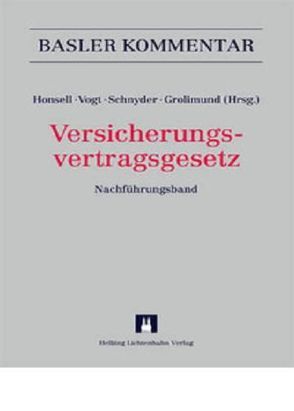 Versicherungsvertragsgesetz (VVG) von Boll,  Christian, Brunner,  Hans-Ulrich, Eggenschwiler Suppan,  Silvia, Eisner-Kiefer,  Andrea, Frey,  Christoph, Fuhrer,  Stephan, Geiger-Steiner,  Alexandra, Graber,  Christoph, Grolimund,  Pascal, Heiss,  Helmut, Honsell,  Heinrich, Ileri,  Atilay, Keller Leuthardt,  Estelle, Kuhn,  Moritz W, Lang,  Nathalie, Mönnich,  Ulrike, Nef,  Urs Ch., Pfleiderer,  Andrea, Schmid,  Markus, Schnyder,  Anton K, Stadelmann,  Andrea, Stoessel,  Gerhard, Süsskind,  Marcel, Valier,  Anja, Villard,  Alain, Vogt,  Nedim Peter, von Zedtwitz,  Clemens