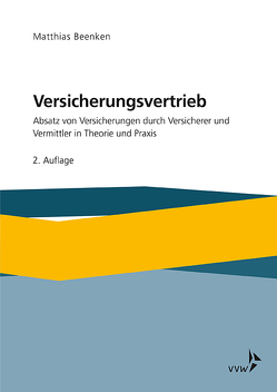 Versicherungsvertrieb – Absatz von Versicherungen durch Versicherer und Vermittler in Theorie und Praxis von Beenken,  Matthias