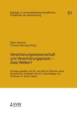 Versicherungswissenschaft und Versicherungspraxis – Zwei Welten? von Albrecht,  Peter, Hartung,  Thomas, Helten,  Elmar, Lippe,  Stefan, Lorenz,  Egon, Michaels,  Bernd, Schareck,  Bernhard, Schradin,  Heinrich R., Schwake,  Edmund