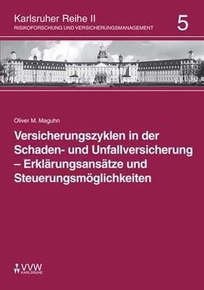 Versicherungszyklen in der Schaden- und Unfallversicherung – Erklärungsansätze und Steuerungsmöglichkeiten von Maguhn,  Oliver, Schwebler,  Robert, Werner,  Ute