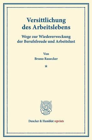 Versittlichung des Arbeitslebens. von Rauecker,  Bruno