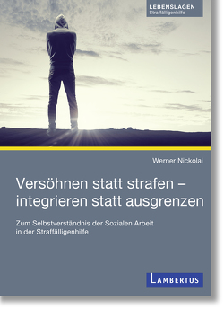 Versöhnen statt strafen – integrieren statt ausgrenzen von Werner Nicolai,  Prof.