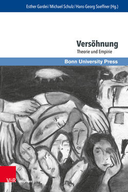 Versöhnung von Cicek,  Hüseyin I., Erdinc,  Mirjam, Ferrari,  Francesco, Gardei,  Esther, Geiss,  Peter, Landa,  Ishayahu, Meininghaus,  Esther, Morikawa,  Takemitsu, Rohrschneider,  Michael, Rüttgers,  Jürgen, Schmitz,  Winfried, Schmoeckel,  Mathias, Schulz,  Michael, Soeffner,  Hans-Georg, Zimmermann,  Moshe